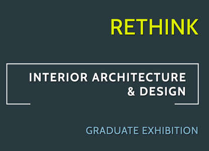Rethink Interior Architecture Design Exhibition