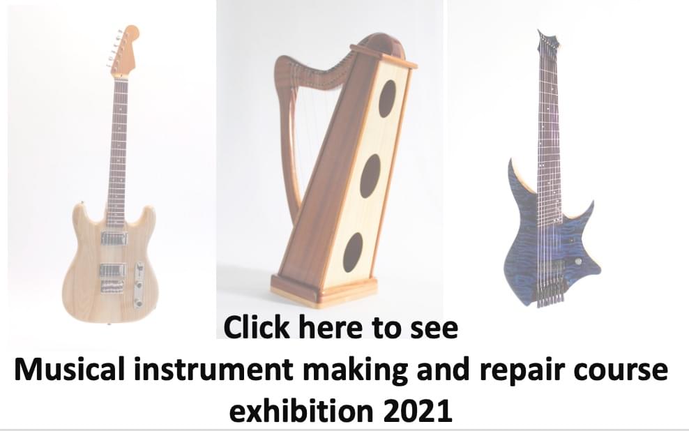Musical Instrument Making and Repair course exhibition 2021